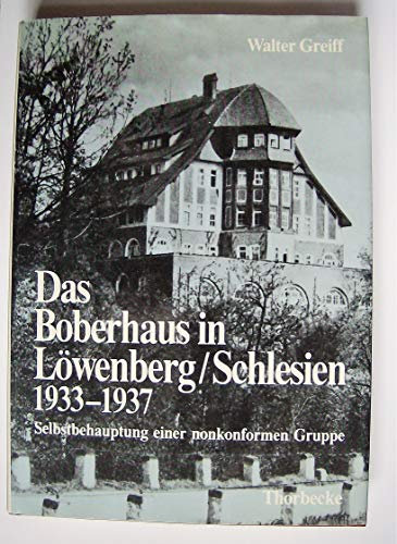 Das Boberhaus in Löwenberg/Schlesien 1933-37. Selbstbehauptung einer nonkonformen Gruppe