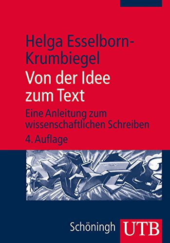 Von der Idee zum Text: Eine Anleitung zum wissenschaftlichen Schreiben