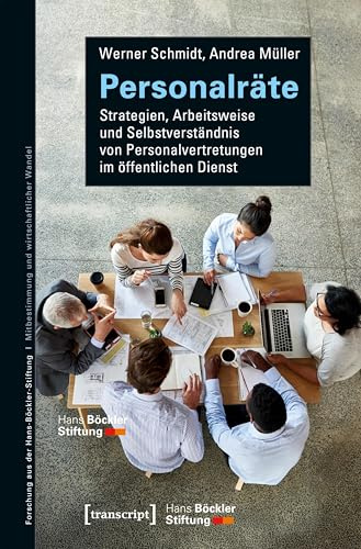 Personalräte: Strategien, Arbeitsweise und Selbstverständnis von Personalvertretungen im öffentlichen Dienst (Forschung aus der Hans-Böckler-Stiftung)