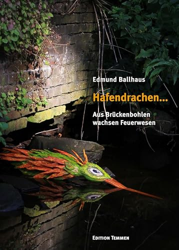 Hafendrachen...: Aus Brückenbohlen wachsen Feuerwesen