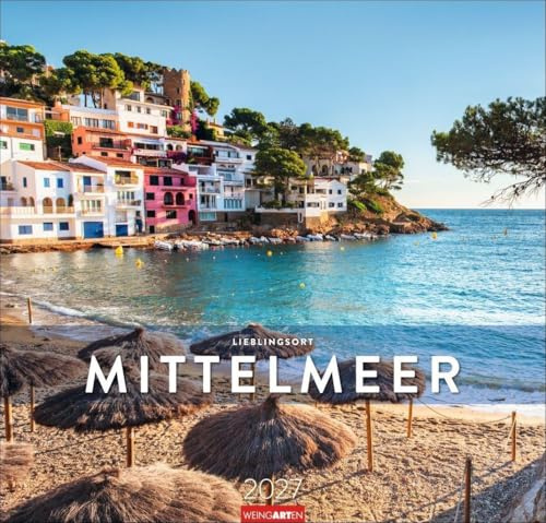 Lieblingsort Mittelmeer Kalender 2027: Die schönsten mediterranen Landschaften für das Urlaubsfeeling im Zuhause: Wandkalender für ein bisschen Meer- und Fernweh. Format 46 x 48 cm