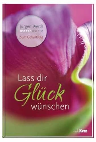 Lass dir Glück wünschen: werthworte - Zum Geburtstag