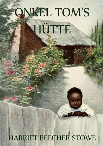 Onkel Toms Hütte: Illustrierte Ausgabe