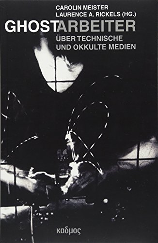 Ghostarbeiter. Über technische und okkulte Medien (Kaleidogramme, Band 118)