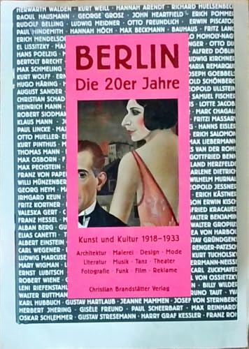Berlin: Die 20er Jahre: Kunst und Kultur 1918-1933. Architektur, Malerei, Design, Mode, Literatur, Musik, Tanz, Theater, Fotografie, Funk, Film, Reklame