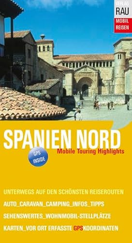 Spanien Nord. Mit Jakobsweg: Mobil Reisen: Auto-, Caravan-, Wohnmobil-Touren mit GPS-Koordinaten