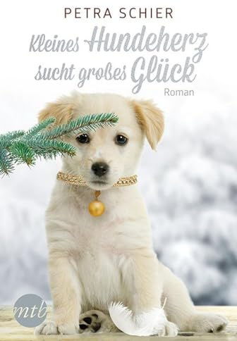 Kleines Hundeherz sucht großes Glück: Roman. Deutsche Originalausgabe (Weihnachtshund, Band 1)