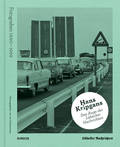 Hans Kripgans. Das Auge der Lübecker Nachrichten: Fotografien 1960–1969