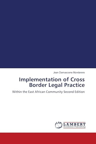 Implementation of Cross Border Legal Practice: Within the East African Community Second Edition