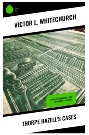 Thorpe Hazell's Cases: Edwardian Railway Mysteries Featuring a Vegetarian Amateur Detective and Classic Puzzle Crimes