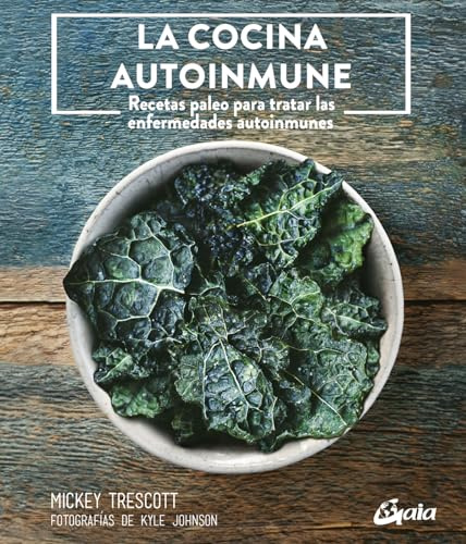 La cocina autoinmune: Recetas paleo para tratar las enfermedades autoinmunes (Nutrición y salud)