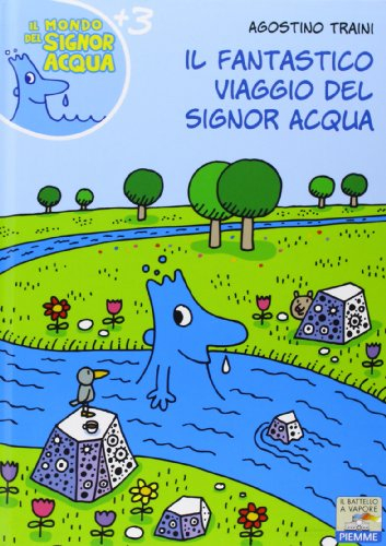 Il fantastico viaggio del signor Acqua. Ediz. illustrata