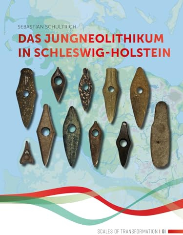Das Jungneolithikum in Schleswig-Holstein (Scales of Transformation in Prehistoric ad Archaic Societies, 1, Band 1)