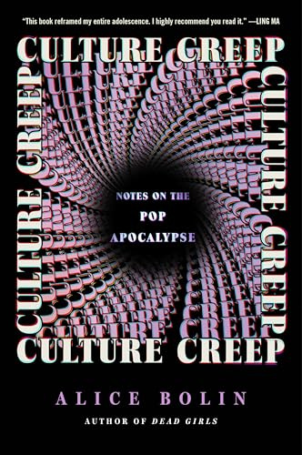 Culture Creep: Notes on the Pop Apocalypse – Sharp Cultural Criticism on Feminism, Social Media, and Cults