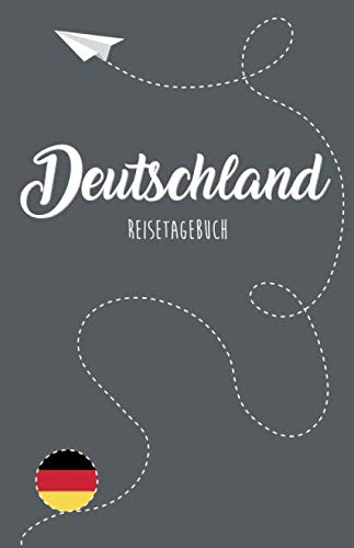 Deutschland Reisetagebuch: Zum Selberschreiben, Ausfüllen und Gestalten
