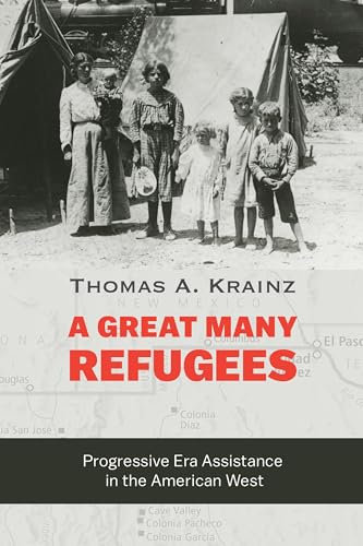A Great Many Refugees: Progressive Era Assistance in the American West