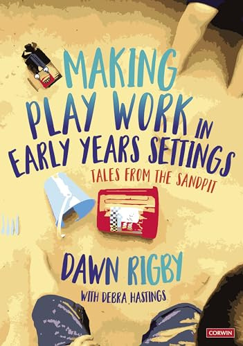 Making Play Work in Early Years Settings: Tales from the sandpit