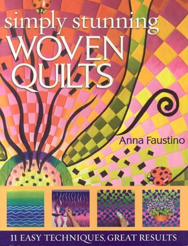 Simply Stunning Woven Quilts: 11 Easy Techniques, Great Results