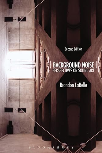 Background Noise, Second Edition: Perspectives on Sound Art