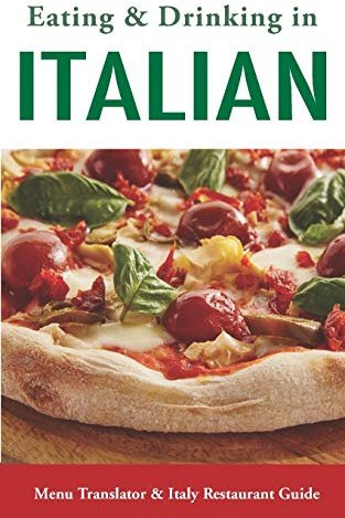 Eating & Drinking in Italian: Menu Translator and Italy Restaurant Guide (Europe Made Easy Travel Guides)