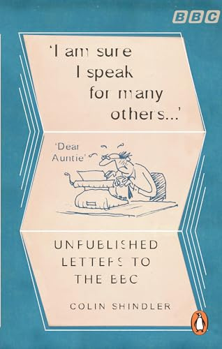 I’m Sure I Speak For Many Others…: Unpublished letters to the BBC