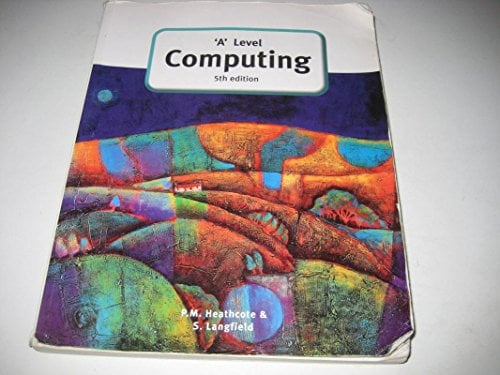 'A' Level Computing (5th Edition) (GCE Computing)