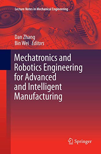 Mechatronics and Robotics Engineering for Advanced and Intelligent Manufacturing (Lecture Notes in Mechanical Engineering)