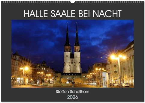 HALLE SAALE BEI NACHT (Wandkalender 2026 DIN A2 quer), CALVENDO Monatskalender: Halle Saale bei Nacht fotografiert (CALVENDO Orte)
