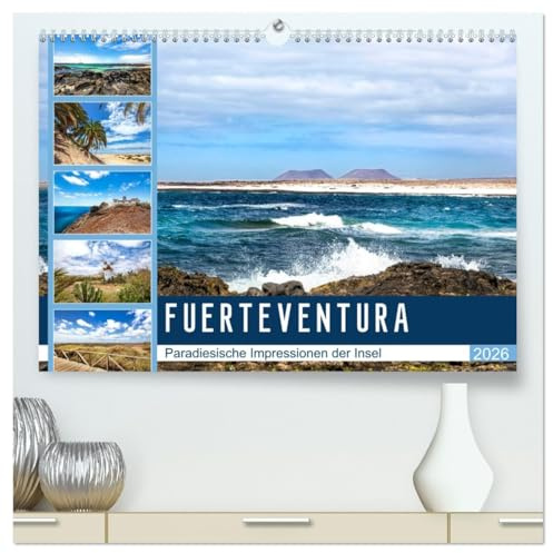 FUERTEVENTURA Paradiesische Impressionen der Insel (hochwertiger Premium Wandkalender 2026 DIN A2 quer), Kunstdruck in Hochglanz: Beeindruckende Facetten einer traumhaften Insel (CALVENDO Natur)