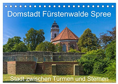 Domstadt Fürstenwalde Spree (Tischkalender 2026 DIN A5 quer), CALVENDO Monatskalender: Mehr als nur Domstadt an der Spree (CALVENDO Orte)