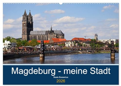 Magdeburg – meine Stadt (Wandkalender 2026 DIN A2 quer), CALVENDO Monatskalender: Sehenswürdigkeiten in Magdeburg (CALVENDO Orte)