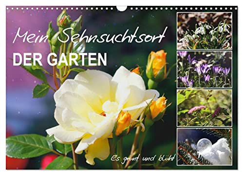 Mein Sehnsuchtsort, der Garten (Wandkalender 2026 DIN A3 quer), CALVENDO Monatskalender: Zauberhafte Naturfotografie im Garten (CALVENDO Natur)