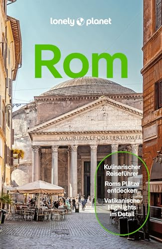 LONELY PLANET Reiseführer Rom: Eigene Wege gehen und Einzigartiges erleben.