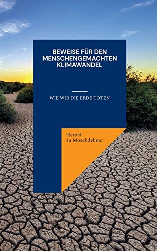 Beweise für den menschengemachten Klimawandel: Wie wir die Erde töten
