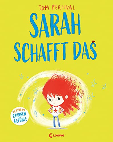 Sarah schafft das (Die Reihe der starken Gefühle): Hilf deinem Kind mit seinen Gefühlen umzugehen und nicht aufzugeben - Einfühlsames Bilderbuch für ein starkes Selbstbewusstsein ab 4 Jahren