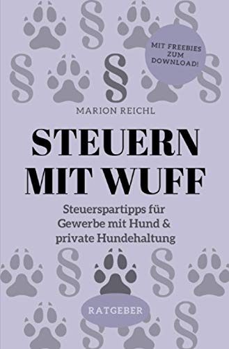 Steuern mit Wuff: Steuerspartipps für Gewerbe mit Hund & private Hundehaltung: Steuerspartipps für Gewerbe mit Hund & private Hundehaltung