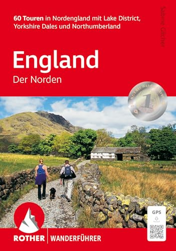 ROTHER Wanderführer England - Der Norden: 60 Touren in Nordengland mit Lake District, Yorkshire Dales und Northumberland. Mit GPS-Tracks