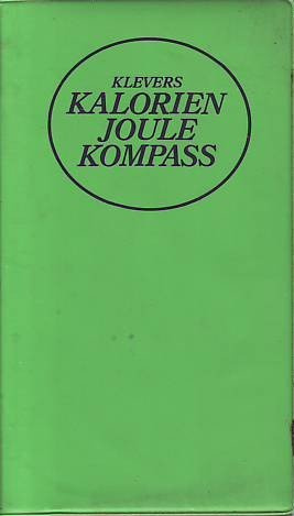 Klevers Kalorien-Joule-Kompass. Die grösste Kalorien-Joule-Tabelle der Welt. Neuausgabe.