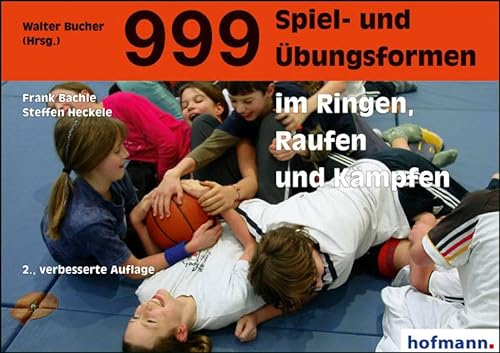 999 Spiel- und Übungsformen im Ringen, Raufen und Kämpfen: Übungen und Hilfestellungen für Betroffene und Angehörige