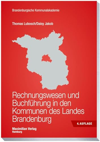 Rechnungswesen und Buchführung in den Kommunen des Landes Brandenburg (Schriftenreihe der Brandenburgischen Kommunalakademie)