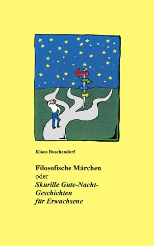 Filosofische Märchen: Skurille Gute-Nacht-Geschichten für Erwachsene