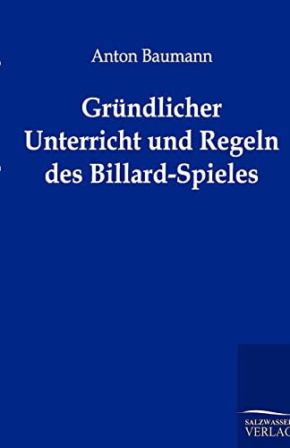 Gründlicher Unterricht und Regeln des Billard-Spieles