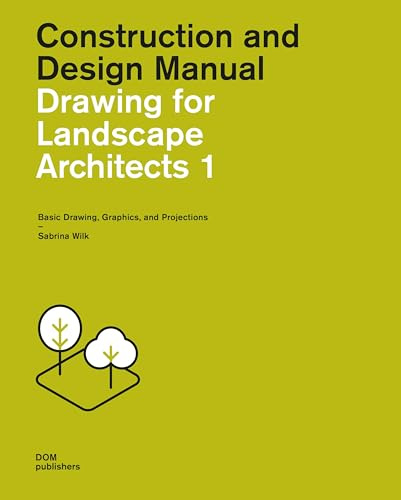 Drawing for Landscape Architects 1. Construction and Design Manual. Basic Drawing, Graphics, and Projections (Handbuch und Planungshilfe/Construction and Design Manual, Band 1)