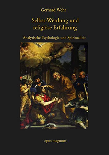 Selbst-Werdung und religiöse Erfahrung: Analytische Psychologie und Spiritualität