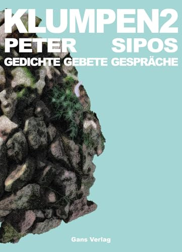 Klumpen 2: Gedichte, Gebete, Gespräche (Gegenwarten)