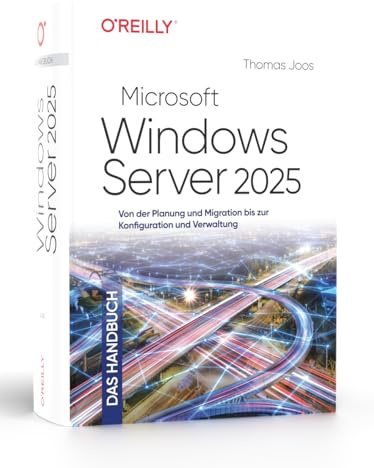 Microsoft Windows Server 2025 – Das Handbuch: Von der Planung und Migration bis zur Konfiguration und Verwaltung