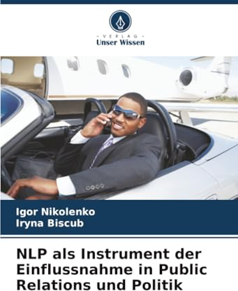 NLP als Instrument der Einflussnahme in Public Relations und Politik