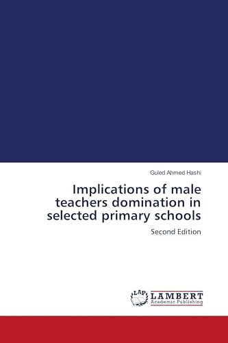 Implications of male teachers domination in selected primary schools: Second Edition