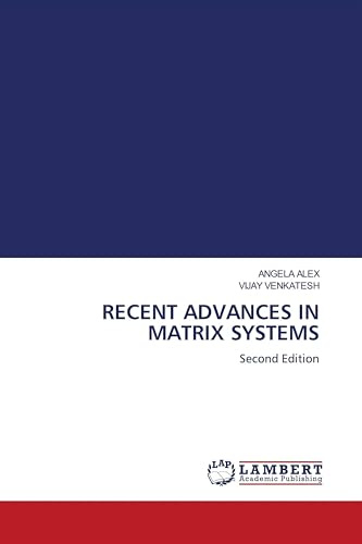 RECENT ADVANCES IN MATRIX SYSTEMS: Second Edition