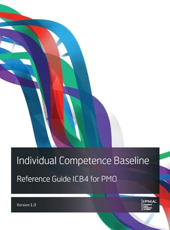Individual Competence Baseline Reference Guide ICB4 for PMO (Ipma)
